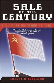 Sale of the Century: Russia's Wild Ride from Communism to Capitalism