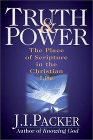 Truth & Power: The Place of Scripture in the Christian Life