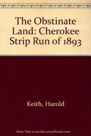 The Obstinate Land: Cherokee Strip Run of 1893