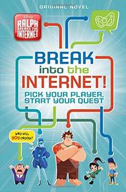 Ralph Breaks the Internet: Break into the Internet!: Pick Your Player, Start Your Quest