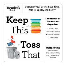 Keep This Toss That: Unclutter Your Life to Save TIme, Money, Space, and Sanity