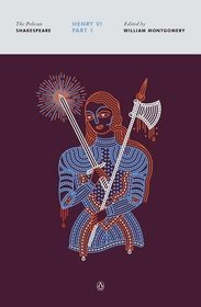 Henry VI, Part 1 (The Pelican Shakespeare)