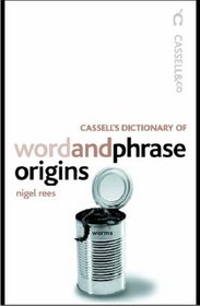 Cassell's Dictionary Of Word And Phrase Origins (Cassell Dictionary of)