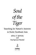 Soul of the Tiger: Searching for Nature's Answers in Exotic Southeast Asia