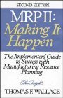 M.R.P. II: Making It Happen : The Implementers' Guide to Success With Manufacturing Resource Planning (Oliver Wight library)