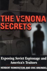 The Venona Secrets: Exposing Soviet Espionage and America's Traitors