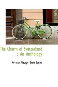 The Charm of Switzerland: An Anthology