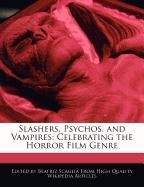 Slashers, Psychos, and Vampires: Celebrating the Horror Film Genre