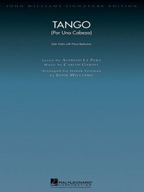 Tango (Por Una Cabeza): Solo Violin with Piano Reduction (John Williams Signature Editions)