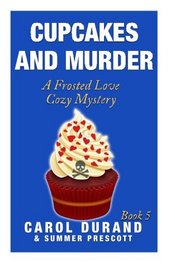 Cupcakes and Murder: A Frosted Love Cozy Mystery (Volume 5)