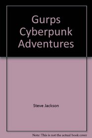 GURPS Cyberpunk Adventures