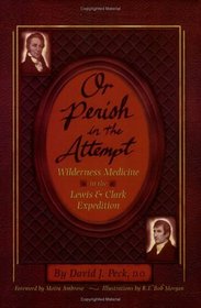 Or Perish in the Attempt: Wilderness Medicine in the Lewis and Clark Expedition