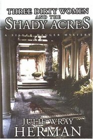 Three Dirty Women and the Shady Acres (Silver Dagger Mysteries)