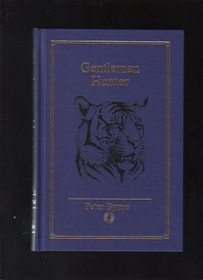 Gentleman Hunter (Retracing JimCorbett's Hunts For the Great Man-Eating Cats of India and Nepal