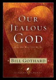 Our Jealous God : Love That Won't Let Me Go (LifeChange Books)