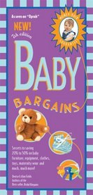 Baby Bargains: Secrets to Saving 20% to 50% on Baby Furniture, Gear, Clothes, Toys, Maternity Wear and Much More!