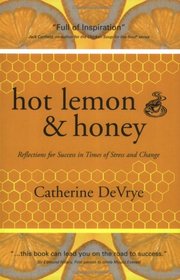 Hot Lemon and Honey: Reflections for Success in Times of Stress and Change