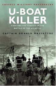 Cassell Military Classics: U-Boat Killer: Fighting The U-Boats in the Battle of the Atlantic