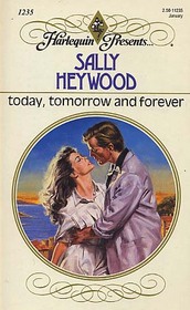 Today, Tomorrow And Forever (Harlequin Presents, No 1235)