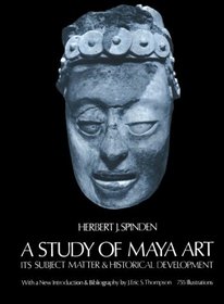 A Study of Maya Art, Its Subject Matter and Historical Development (Dover Books on Astronomy)