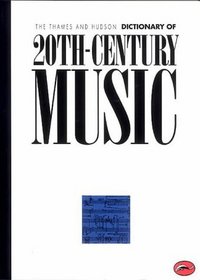 The Thames and Hudson Encyclopaedia of 20th Century Music (World of Art)