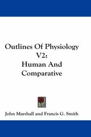 Outlines Of Physiology V2: Human And Comparative