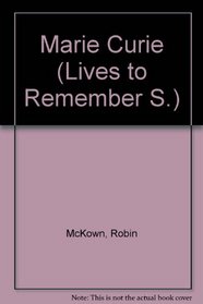 Marie Curie (Lives to Remember S.)
