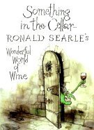 Something in the Cellar: Ronald Searle's Wonderful World of Wine