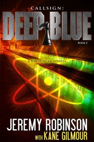 Callsign: Deep Blue - Book 1 (A Tom Duncan - Chess Team Novella)