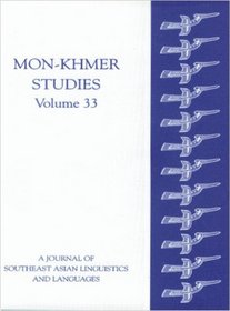 Mon-Khmer Studies 33: A Journal of Southeast Asian Linguistics and Languages