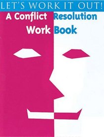 Let's Work It Out: A Conflict Resolution Workbook (4th-6th Grade)