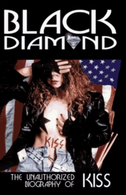 Black Diamond: The Unauthorized Biography of Kiss