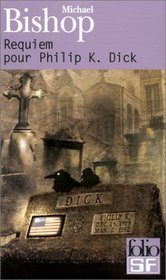 Requiem pour Philippe K. Dick