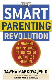 The SMART Parenting Revolution: A Powerful New Approach to Unleashing Your Child's Potential