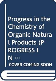 Progress in the Chemistry of Organic Natural Products (Progress in the Chemistry of Organic Natural Products/Fortschritte Der Chemie Organischer Naturstoffe)