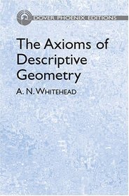 The Axioms of Descriptive Geometry (Dover Phoenix Editions)