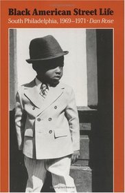 Black American Street Life: South Philadelphia, 1969-1971 (University of Pennsylvania Press Conduct and Communication Series)