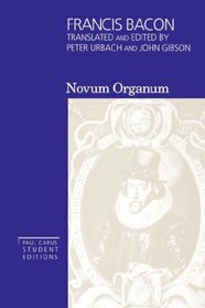 Francis Bacon: Novum Organum - With Other Parts of The Great Instauration (Volume 3, Paul Carus Student Editions)