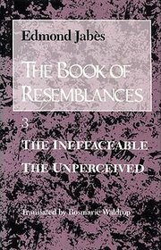 The Book of Resemblances: The Ineffaceable, the Unperceived (The book of resemblances)