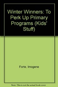 Winter Winners: To Perk Up Primary Programs (Kids' Stuff)