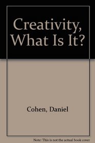 Creativity, What Is It?