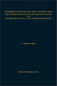 Pushkin's Poetics of the Unexpected: The Nonrhymed Lines in the Rhymed Poetry and the Rhymed Lines in the Nonrhymed Poetry