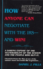 How Anyone Can Negotiate With the IRS -- and Win!