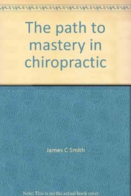The path to mastery in chiropractic: A return to integrity