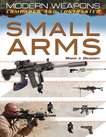 Small Arms (Modern Weapons: Compared and Contrasted)