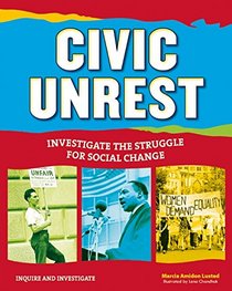 Civic Unrest: Investigate the Struggle for Social Change (Inquire and Investigate)