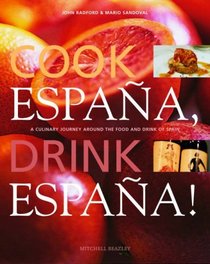 Cook Espana, Drink Espana!: A Culinary Journey Around the Food and Drink of Spain