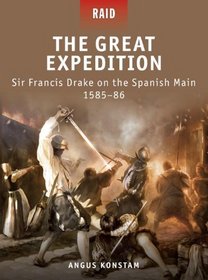 The Great Expedition - Sir Francis Drake on the Spanish Main 1585-86 (Raid)
