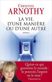 La vie, d'une maniere ou d'une autre (French Edition)