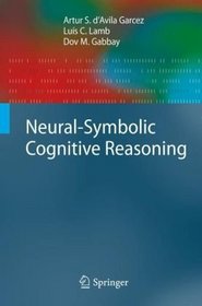 Neural-Symbolic Cognitive Reasoning (Cognitive Technologies)